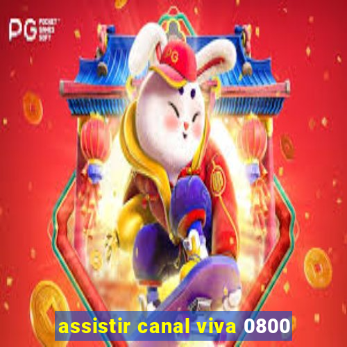 assistir canal viva 0800